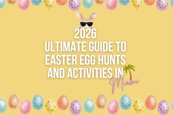 Image: 2026 Ultimate Guide to Easter Egg Hunts and Activities in Miami Graphic