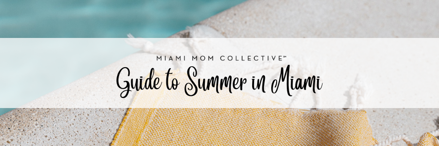 Image: Miami Mom Collective Guide to Summer in Miami graphic