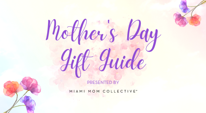 Mother’s Day Gift Guide: Gift Ideas for Moms Mother's Day Gift Guide 2026 Miami Mom Collective