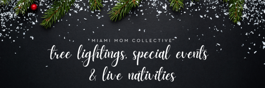 2022 Guide to Tree Lightings, Special Events & Live Nativities 900x300 Miami Mom Collective Guide to Tree Lightings, Special Events & Live Nativities
