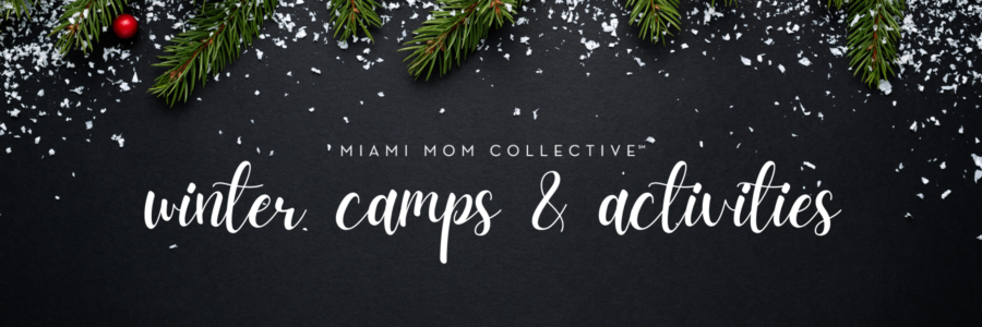 2022 Guide to Winter Camps & Activities 900x300 Miami Mom Collective Guide to Winter Camps & Activities