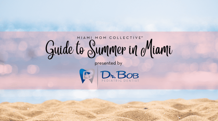 Summertime in Miami: A Local Mom’s Guide to All Things Summer Guide to Summer in Miami, presented by Dr. Bob