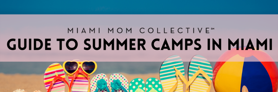 Miami Mom Collective Guide to Summer Camps in Miami
