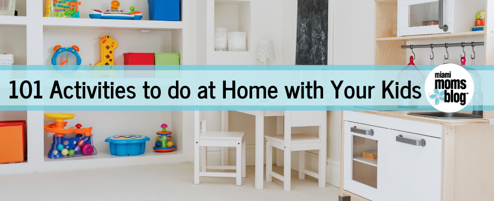 101 Quarantine Friendly Activities to do at home miami moms blog