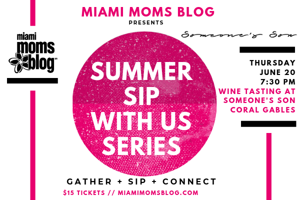 Summer Sip With Us Events Miami Moms Blog