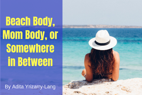 Beach Body, Mom Body, or Sowmewhere in Between Miami Moms Blog Contributor Adita Lang