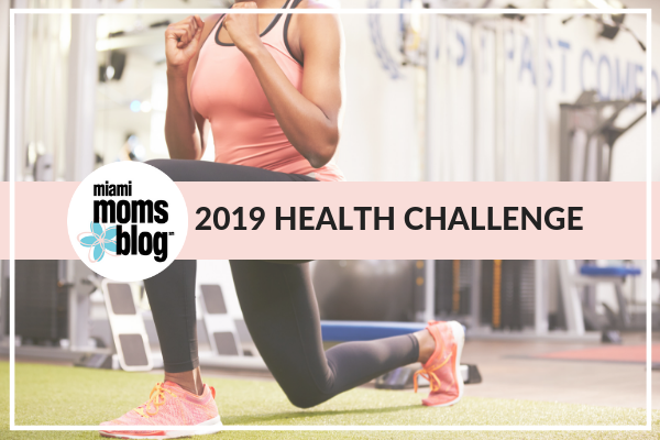Kick off the New Year with the 2019 Miami Moms Blog Health Challenge Kick off the New Year with the 2019 Miami Moms Blog Health Challenge