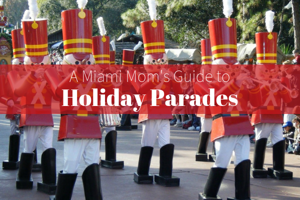 Parades to Enjoy with Your Family This Holiday Season guide to holiday parades miami moms blog