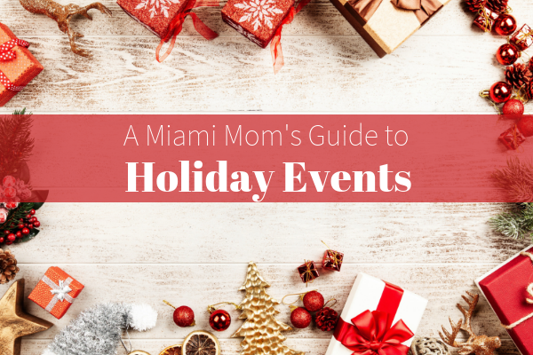Family Friendly Holiday Events In and Around Miami Holiday Events Miami Moms Blog