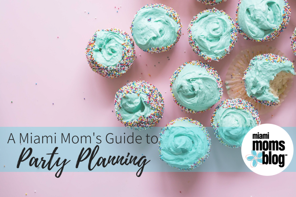 A Miami Mom’s Guide to Party Planning Party Planning Guide Miami Moms Blog