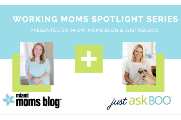 Working Mom’s Spotlight: Nominate a Working Woman working moms spotlight just ask boo miami moms blog